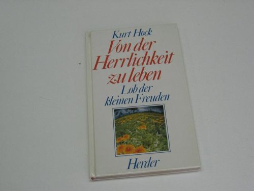 Beispielbild fr Von der Herrlichkeit zu leben. Lob der kleinen Freuden zum Verkauf von Versandantiquariat Felix Mcke