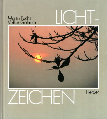 Beispielbild fr Licht-Zeichen - Texte von Volker Ghrum zu den Bildern von Martin Fuchs zum Verkauf von Leserstrahl  (Preise inkl. MwSt.)
