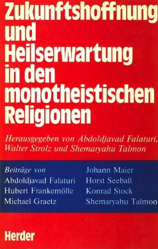 9783451198939: Zukunftshoffnung und Heilserwartung in den monotheistischen Religionen (Veröffentlichungen der Stiftung Oratio Dominica) (German Edition)
