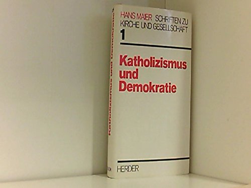 Katholizismus und Demokratie (Schriften zu Kirche und Gesellschaft) (German Edition) (9783451199554) by Maier, Hans