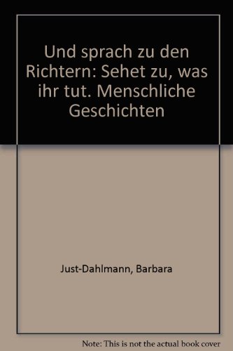 Beispielbild fr Und sprach zu den Richtern: Sehet zu, was ihr tut. Menschliche Geschichten zum Verkauf von Versandantiquariat Felix Mcke