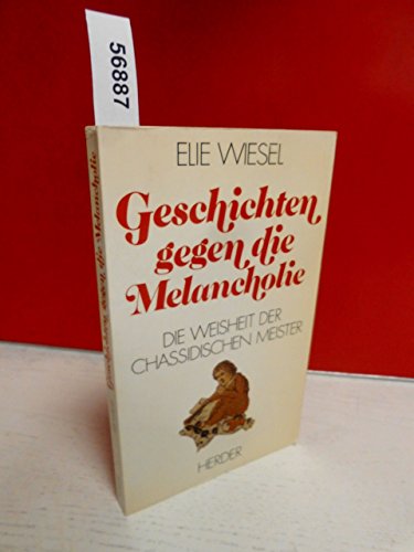 9783451200403: Geschichte gegen die Melancholie. Die Weisheit der chassidischen Meister