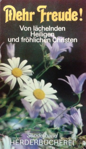 Stock image for Mehr Freude. Von lchelnden Heiligen und frhlichen Christen for sale by Ostmark-Antiquariat Franz Maier