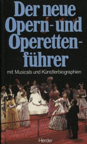 Stock image for Der neue Opern- und Operettenfhrer - mit Musicals und Knstlerbiographien for sale by 3 Mile Island