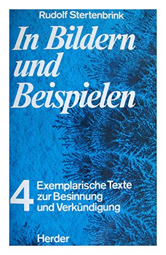 Beispielbild fr In Bildern und Beispielen 4. Exemplarische Texte zur Besinnung und Verkndigung., zum Verkauf von Versandantiquariat Harald Gross
