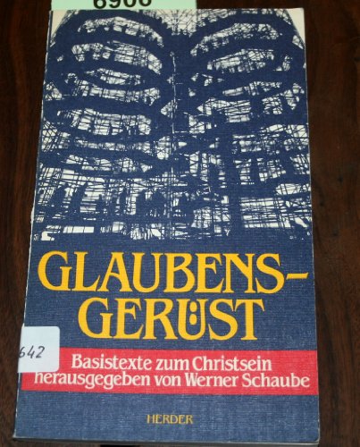 9783451200809: Glaubensgerst. Basistexte zum Christsein - Schaube, Werner