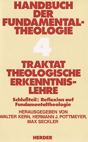 Stock image for Traktat Theologische Erkenntnislehre. Schluteil: Reflektion auf Fundamentaltheologie. Bd. 4 : Bd. for sale by medimops