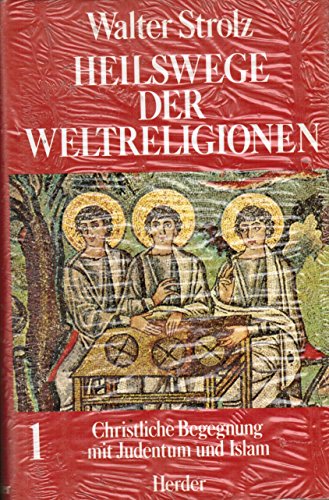 Heilswege der Weltreligionen. [Von Walter Strolz]. 3 Bände. - Band 1: Christliche Begegnung mit Judentum und Islam. - Band 2: Christliche Begegnung mit Hinduismus, Buddhismus und Taoismus. - Band 3: Quellentexte zu Judentum, Christentum, Islam, Hinduismus, Buddhismus, Taoismus. (= Veröffentlichungen der Stiftung Oratio Dominica). - Strolz, Walter