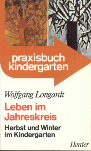 Leben im Jahreskreis II. Herbst und Winter im Kindergarten - Longardt, Wolfgang