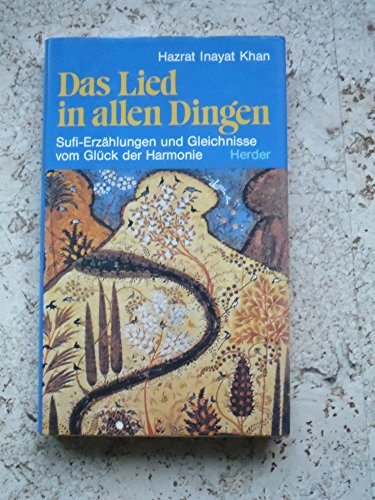 Beispielbild fr Das Lied in allen Dingen. Sufi- Erzhlungen und Gleichnisse vom Glck der Harmonie zum Verkauf von medimops