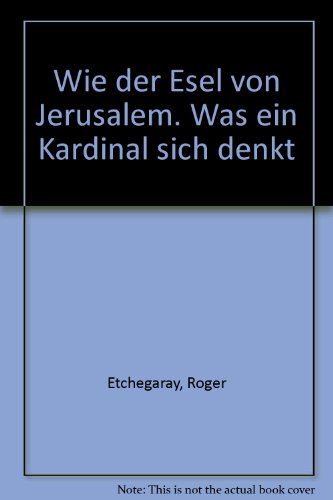 Wie der Esel von Jerusalem. Was ein Kardinal sich denkt