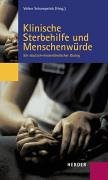 Stock image for Klinische Sterbehilfe und Menschenwrde: Ein deutsch-niederlndischer Dialog for sale by Norbert Kretschmann