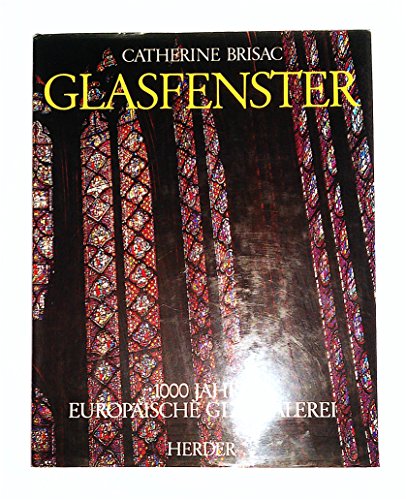 Stock image for Glasfenster. 1000 Jahre europische Glasmalerei. Deutsch von Ortrud Chuhlmann. for sale by Books Unplugged