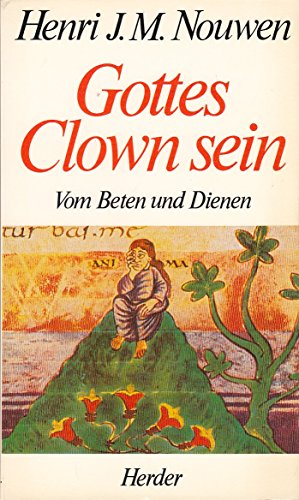 Stock image for Gottes Clown sein. Vom Beten und Dienen. for sale by Antiquariat Bookfarm