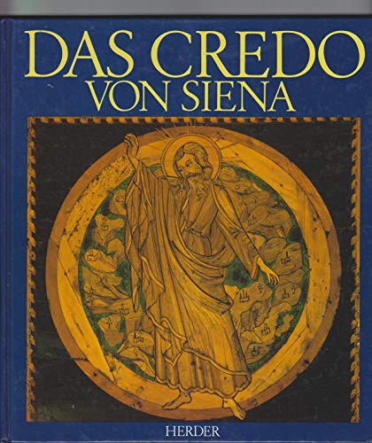 Stock image for Das Credo von Siena. Mit 23 Farbbildern von Helmuth Nils Loose. bersetzung aus dem Franzsischen: Monika Schlitzer. for sale by Antiquariat Renate Wolf-Kurz M.A.
