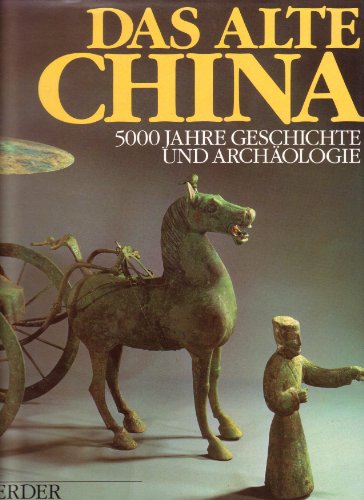 9783451205606: Das alte China. 5000 Jahre Geschichte und Archologie