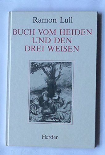 Beispielbild fr Buch vom Heiden und den drei Weisen : Mit Beitr. v. Raimundo Panikkar, Anthony Bonner, Charles Lohr u. a. zum Verkauf von Bildungsbuch