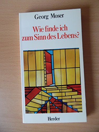 9783451205958: Wie finde ich zum Sinn des Lebens?