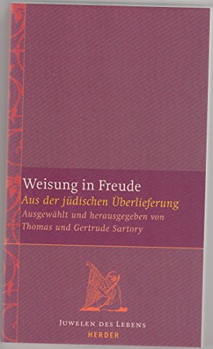 Weisung in Freude. Aus der jüdischen Überlieferung