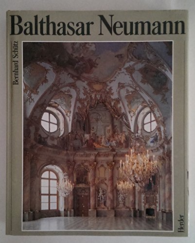 Imagen de archivo de Balthasar Neumann by Bernhard Schutz and Bernhard Schutz (1986, Book, Illustrated) a la venta por Better World Books