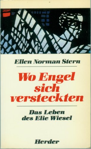 Imagen de archivo de Wo Engel sich versteckten: Das Leben des Elie Wiesel. (Mit dem Text einer Rede von Elie Wiesel anllich der Verleihung der Goldmedaille des Kongresses) a la venta por Bildungsbuch