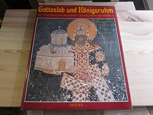 9783451207518: Gotteslob und Knigsruhm : d. faszinierende Bilderwelt d. jugoslaw. Fresken.