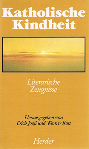 Katholische Kindheit - Literarische Zeugnisse - Jooß, Erich / Werner Ross