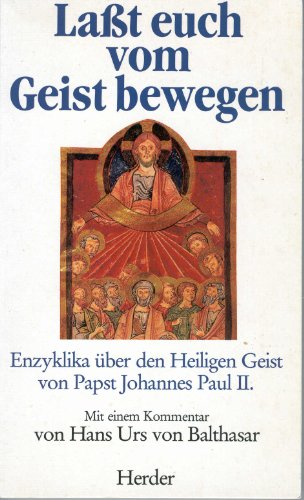 Laßt euch Geist bewegen. Enzyklika über den Heiligen Geiist von Papst Johannes Paul II. Mit einem...