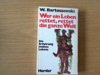 Beispielbild fr Wer ein Leben rettet, rettet die ganze Welt : d. Erfahrung meines Lebens. Wladyslaw Bartoszewski. Mit e. Nachw. hrsg. von Reinhold Lehmann zum Verkauf von Versandantiquariat Schfer