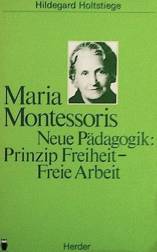 Stock image for Maria Montessoris Neue Pdagogik: Prinzip Freiheit- Freie Arbeit. Studien zur Montessori Pdagogik 2 for sale by medimops