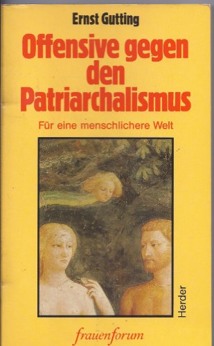 Beispielbild fr Offensive gegen den Patriarchalismus. Fr eine menschlichere Welt. Herder frauenforum. Vom Autor signiert zum Verkauf von Hylaila - Online-Antiquariat