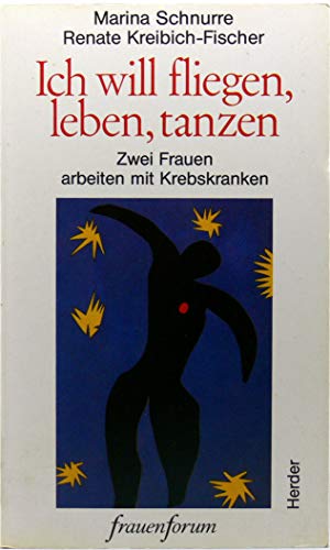 Beispielbild fr Ich will fliegen, leben, tanzen. (6692 656). Zwei Frauen arbeiten mit Krebskranken zum Verkauf von medimops