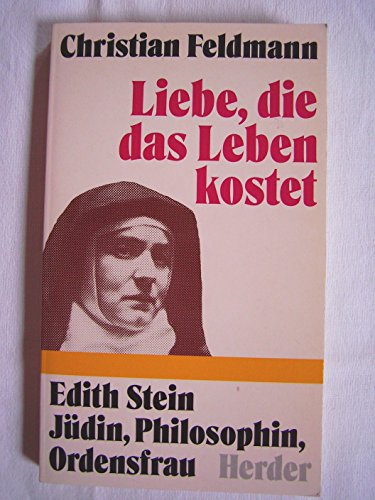 Stock image for Liebe, die das Leben kostet, Edith Stein, Jdin, Philosophin, Ordensfrau for sale by Versandantiquariat Felix Mcke