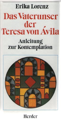 Stock image for Das Vaterunser der Teresa von Avila. Anleitung zur Kontemplation for sale by medimops