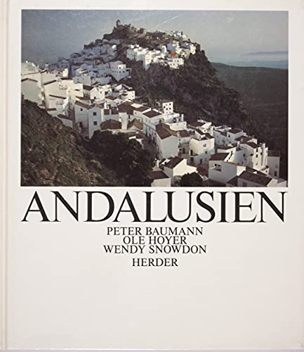 Andalusien : Peter Baumann ; Ole Hoyer ; Wendy Snowdon. - Baumann, Peter, Ole Hoyer und Wendy Snowdon