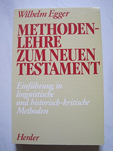 Methodenlehre zum Neuen Testament : Einführung in linguistische und historisch-kritische Methoden. - Egger, Wilhelm