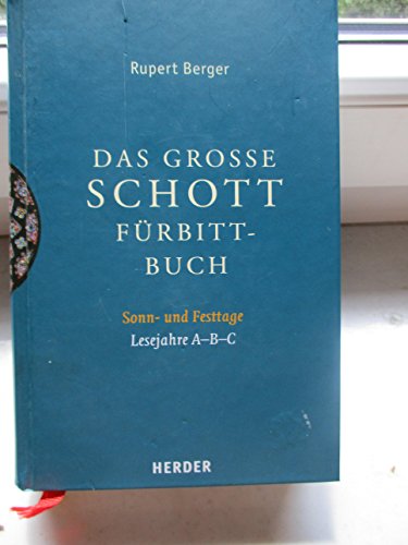 Das große Schott-Fürbittbuch : Teil: 3., Sonn- und Festtage : Lesejahre A - B - C / erarbeitet von Rupert Berger - Berger, Rupert