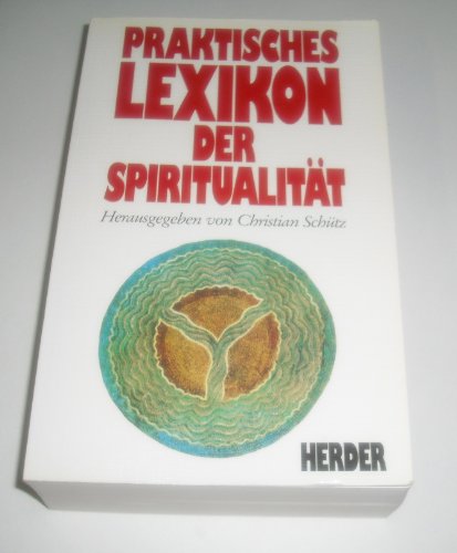 Praktisches Lexikon der Spiritualität. hrsg. von Christian Schütz - Schütz, Christian (Herausgeber)