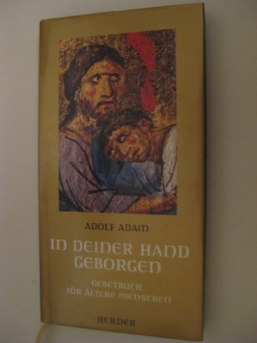 Stock image for In deiner Hand geborgen. Gebetbuch fr ltere Menschen. for sale by Stony Hill Books