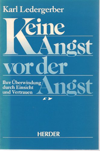 Beispielbild fr Keine Angst vor der Angst. Ihre berwindung durch Einsicht und Vertrauen zum Verkauf von medimops