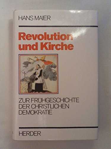 Revolution und Kirche. Studien zur Frühgeschichte der christlichen Demokratie (1789-1901)