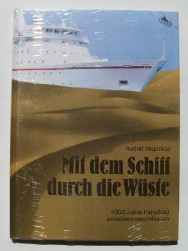 Mit dem Schiff durch die Wüste: 4000Jahre Kanalbau zwischen zwei Meeren