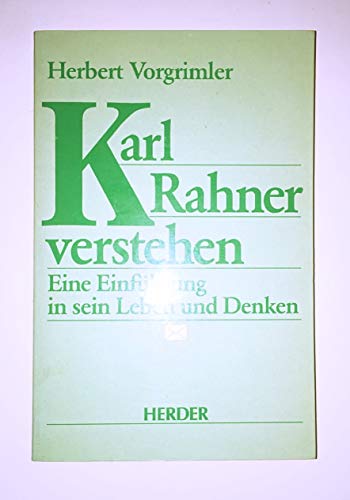 Karl Rahner verstehen. Eine Einführung in sein Leben und Denken - Vorgrimler, Herbert