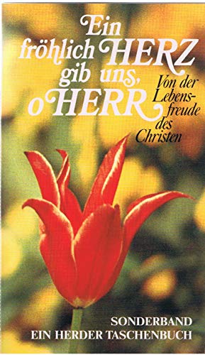Ein frÃ¶hlich Herz gib uns, o Herr. Von der Lebensfreude des Christen (9783451214448) by Josef: Imbach