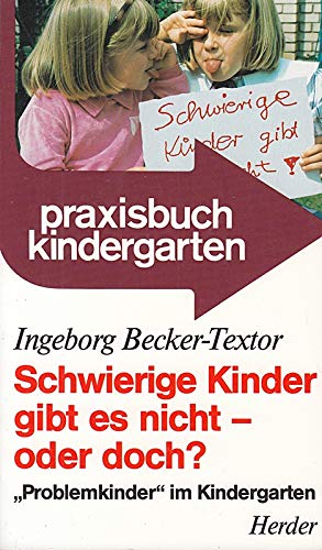 Beispielbild fr Schwierige Kinder gibt es nicht - oder doch? 'Problemkinder' im Kindergarten zum Verkauf von medimops