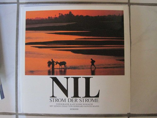Imagen de archivo de Nil : Strom der Strme. Mit e. Essay v. Gerhard Konzelmann a la venta por Angus Books