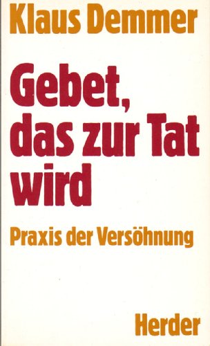 9783451215827: Gebet, das zur Tat wird. Praxis der Vershnung