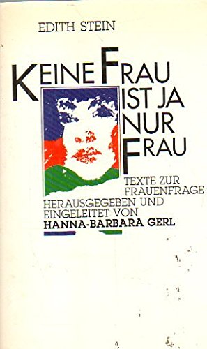 Keine Frau ist ja nur Frau : Texte zur Frauenfrage.