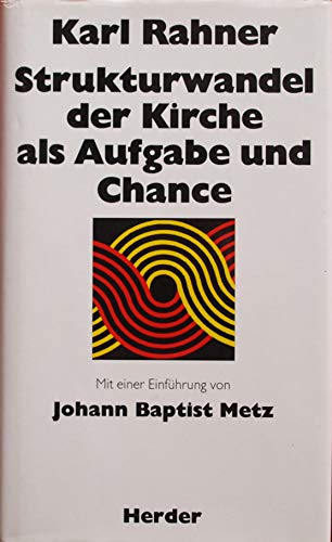 Strukturwandel der Kirche als Aufgabe und Chance - Karl Rahner