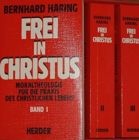 Frei in Christus : Moraltheologie für die Praxis des christlichen Lebens. [3 Bde.] / Bernhard Häring - Häring, Bernhard